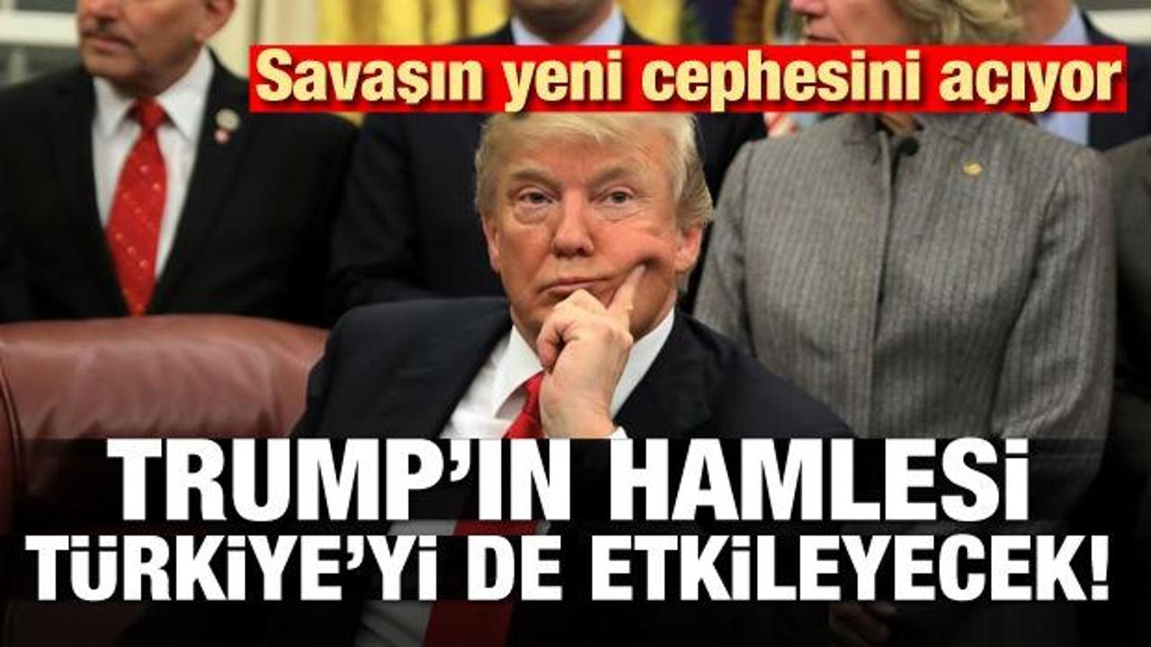 Trump'ın hamlesi Türkiye'yi de etkileyecek