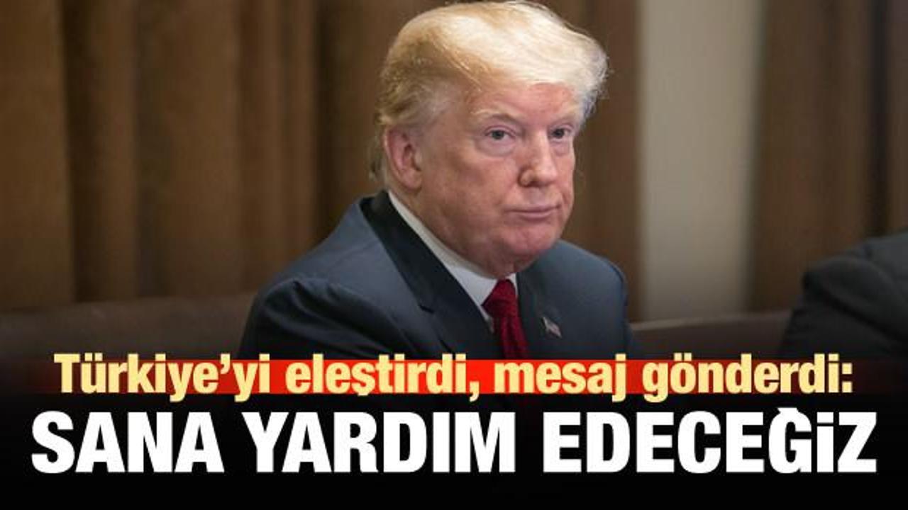 Trump'tan Türkiye'ye eleştiri: Onu kurtaracağız!