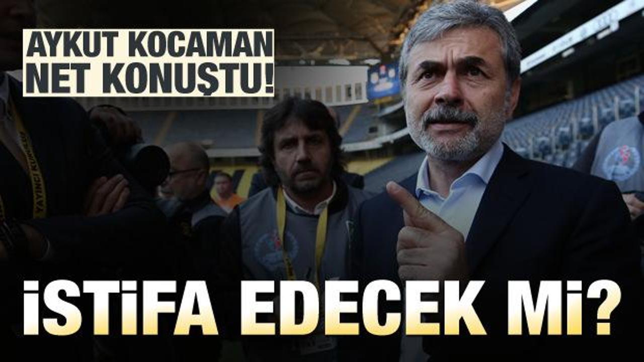 Aykut Kocaman'dan istifa açıklaması