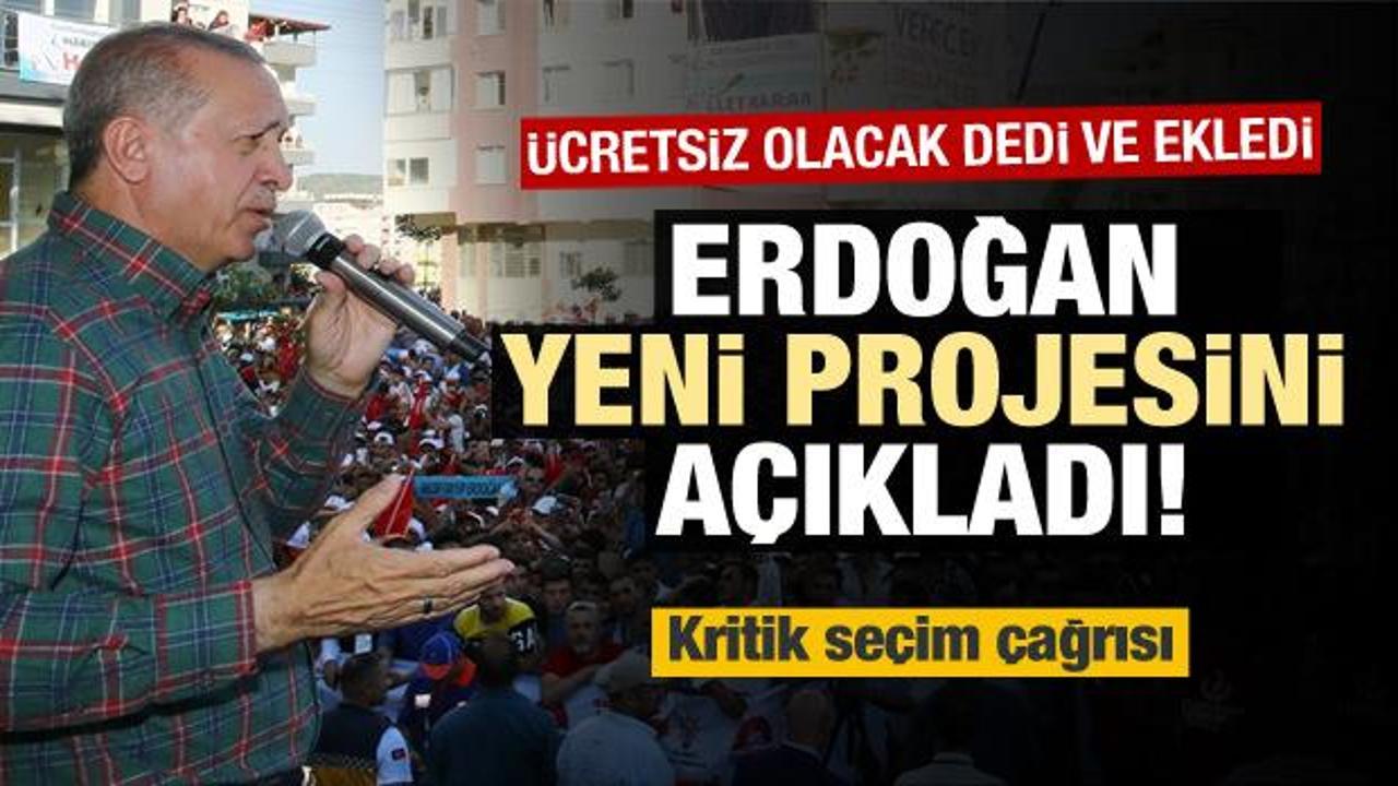 Cumhurbaşkanı Erdoğan yeni projesini açıkladı!