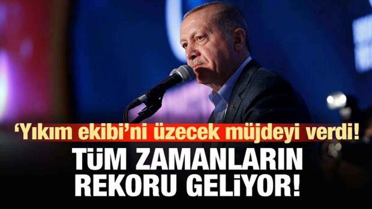 Erdoğan: T&uuml;m zamanların rekoru geliyor!