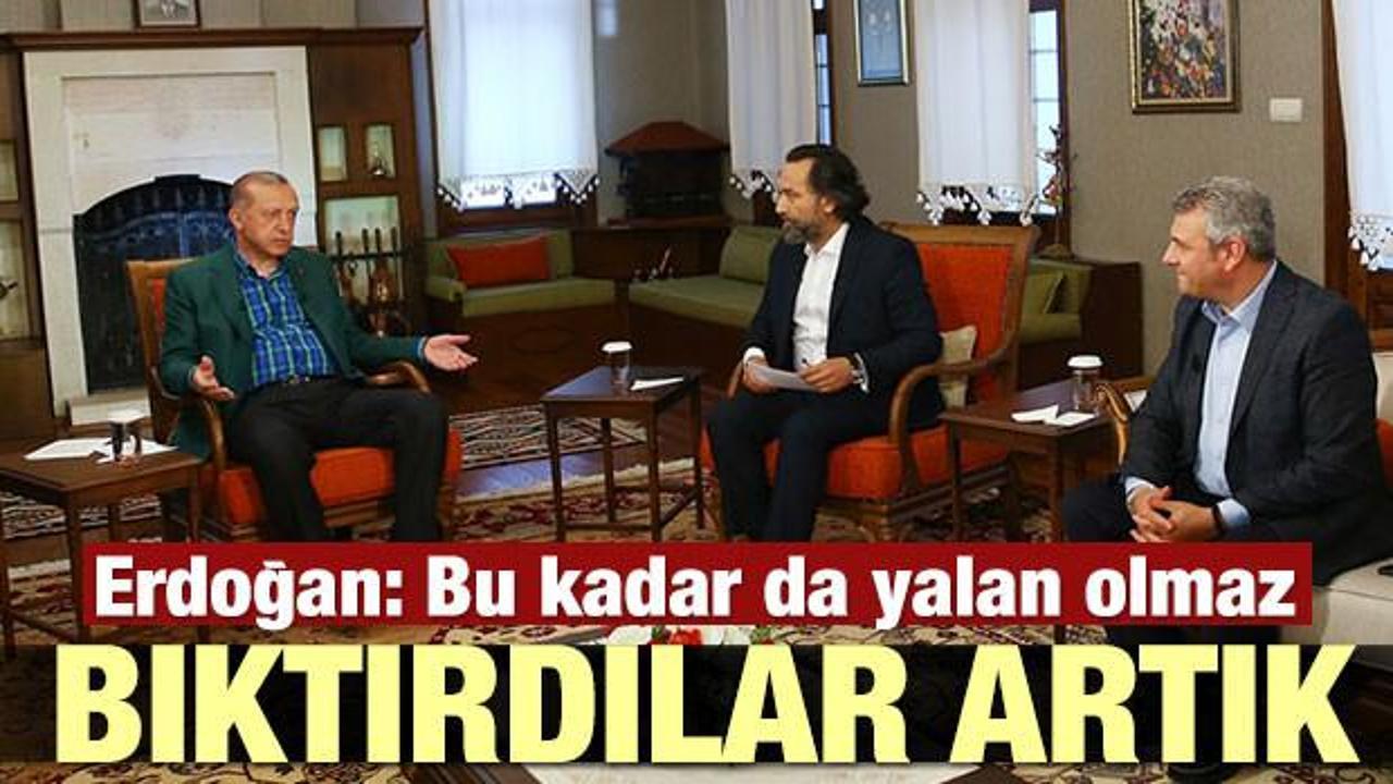 Erdoğan: Bıktırdılar artık, çok yalan söylüyorlar
