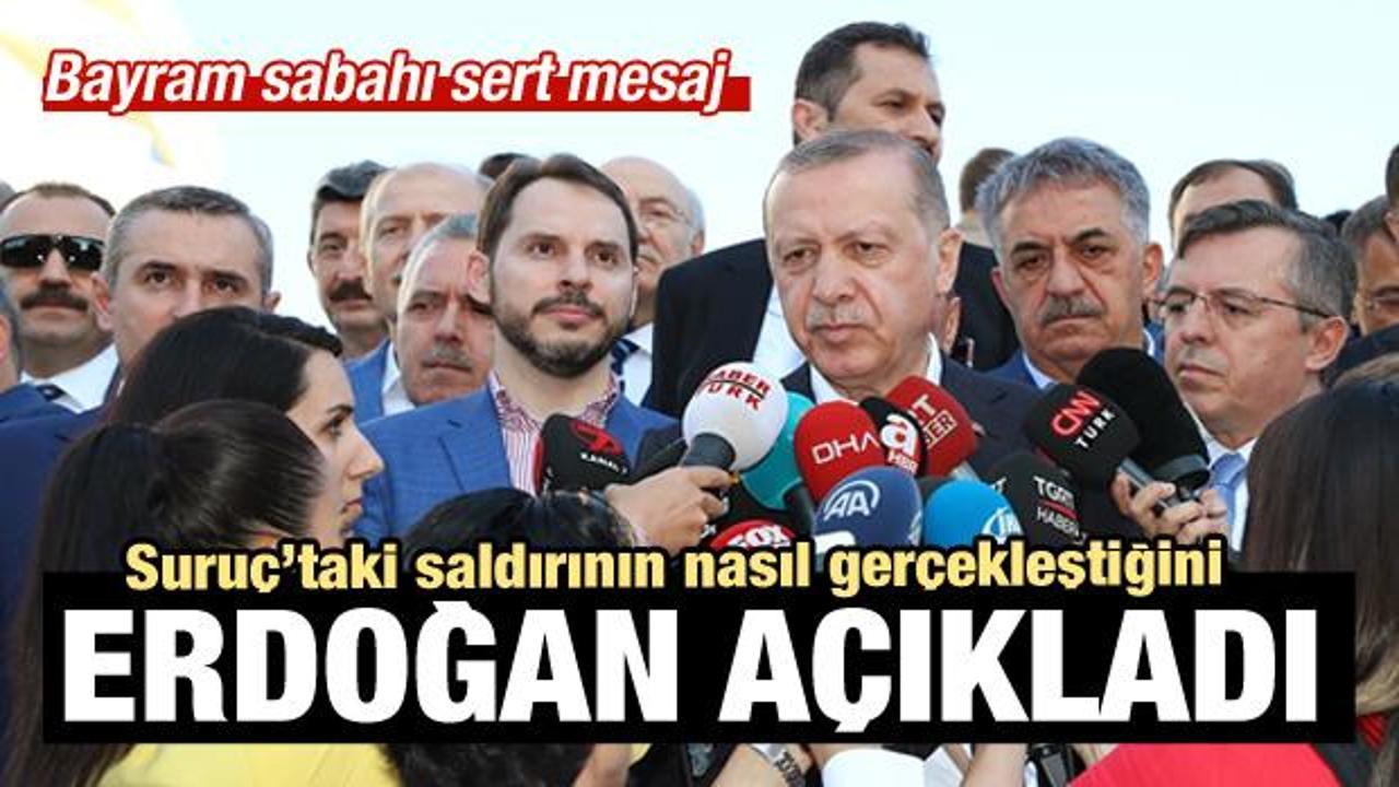 Erdoğan, Suruç saldırısının perde arkasını anlattı