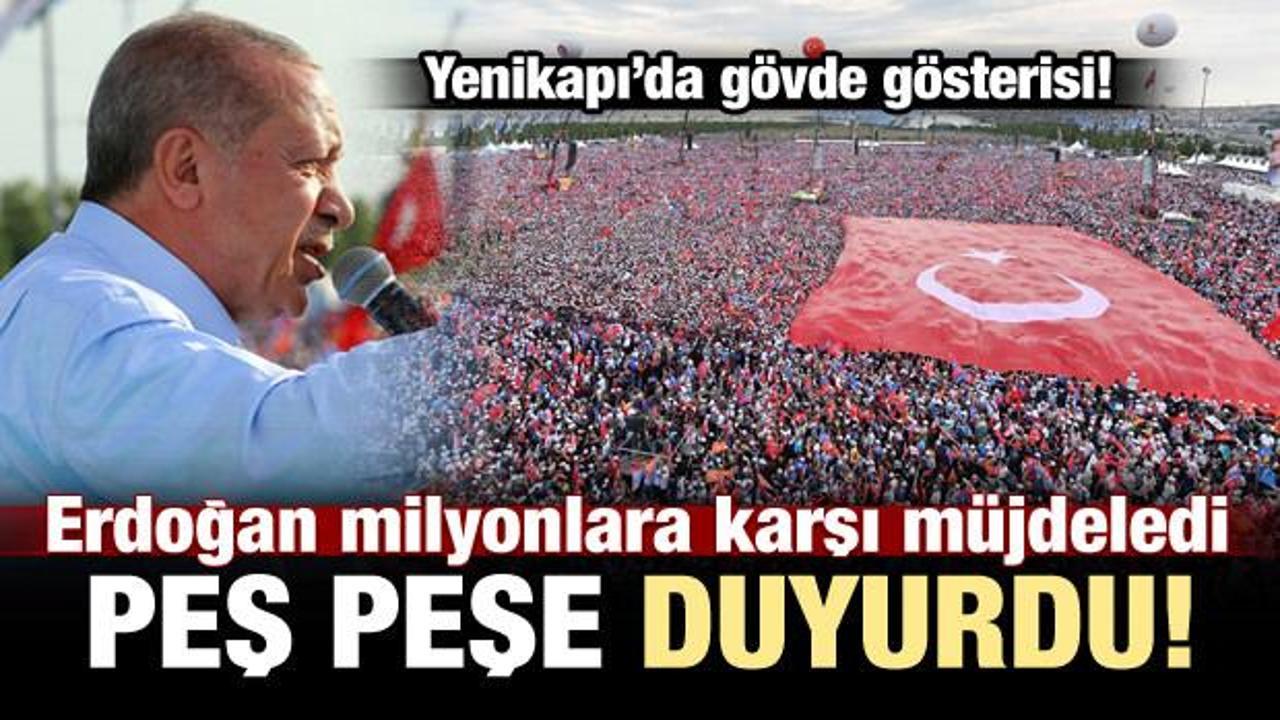 Erdoğan, Yenikapı'da müjdeleri peş peşe açıkladı!