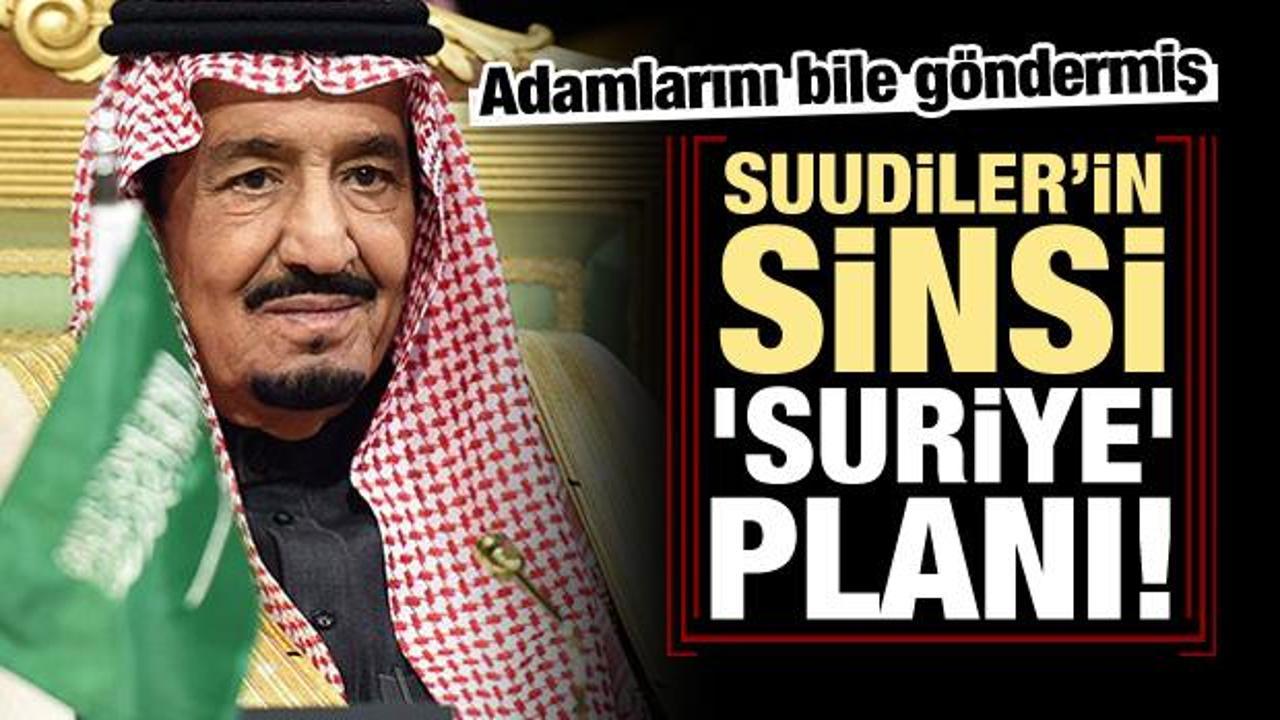 S.Arabistan’ın sinsi 'Suriye' planı ortaya çıktı