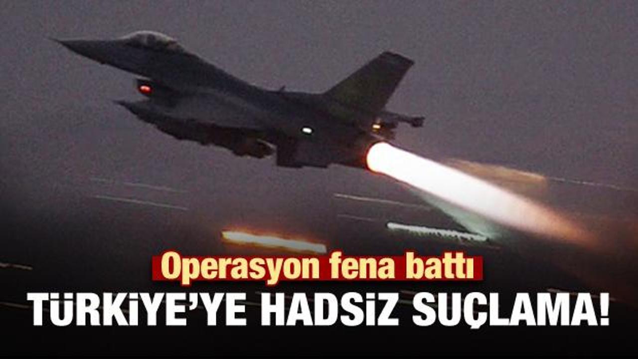 Türkiye'ye hadsiz suçlama! Operasyon fena battı