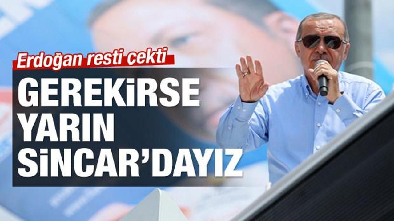 Cumhurbaşkanı Erdoğan: Yarın Sincar'dayız
