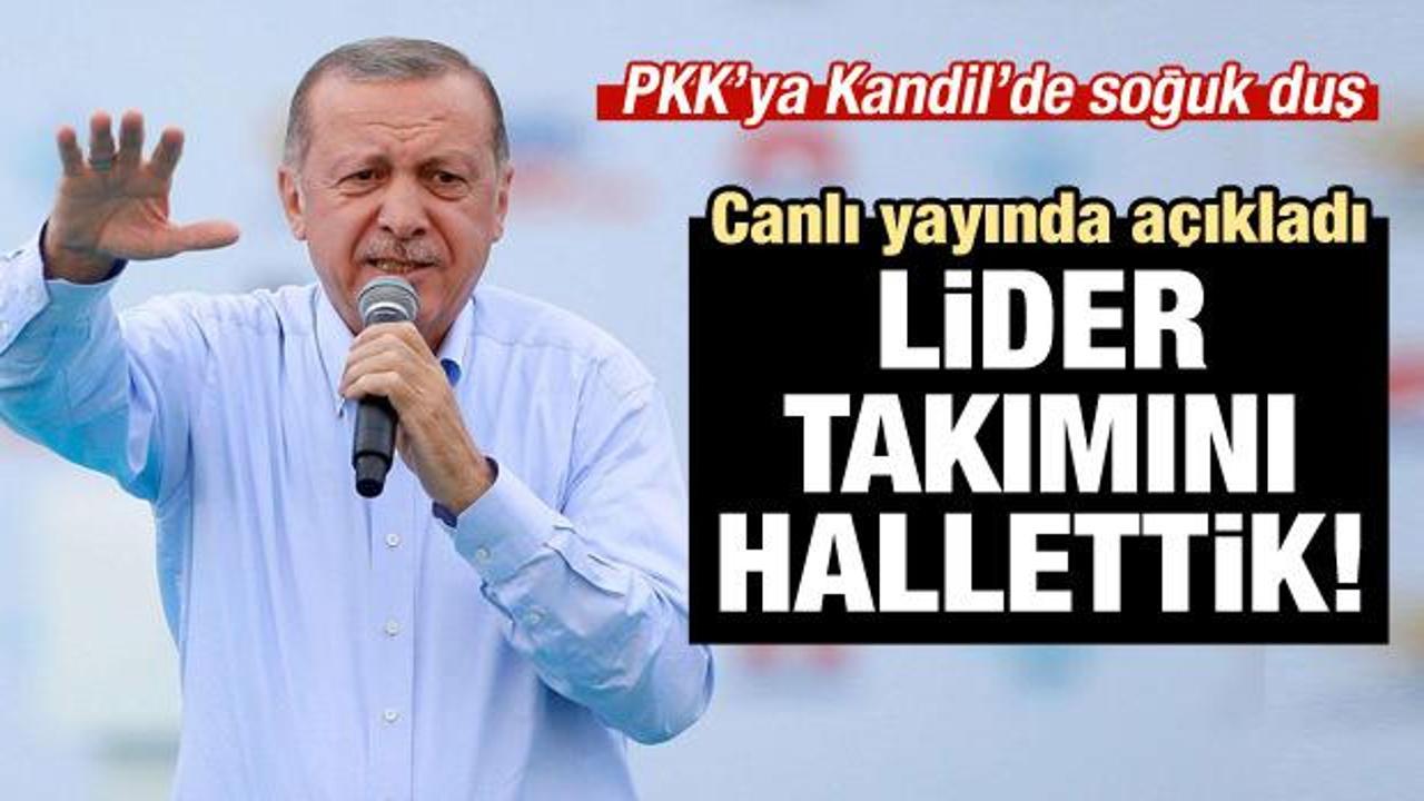 Erdoğan: Kandil'deki lider takımını hallettik!