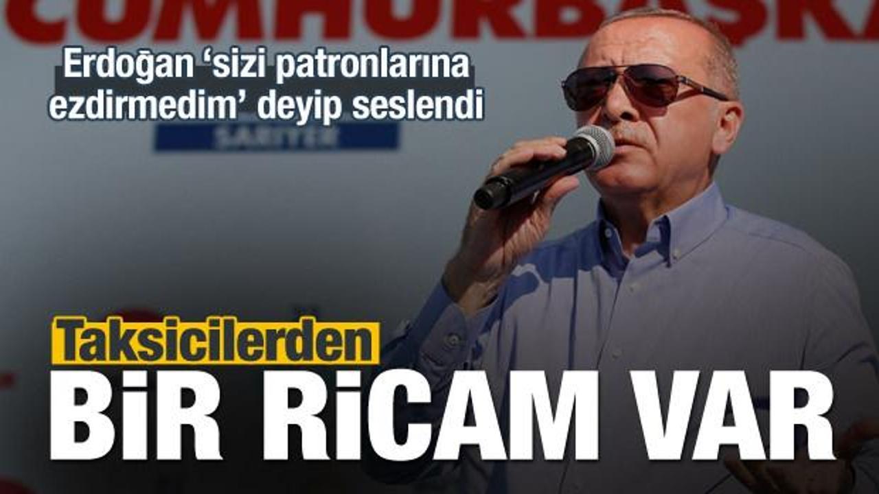 Erdoğan: Taksicilerden bir ricam var...