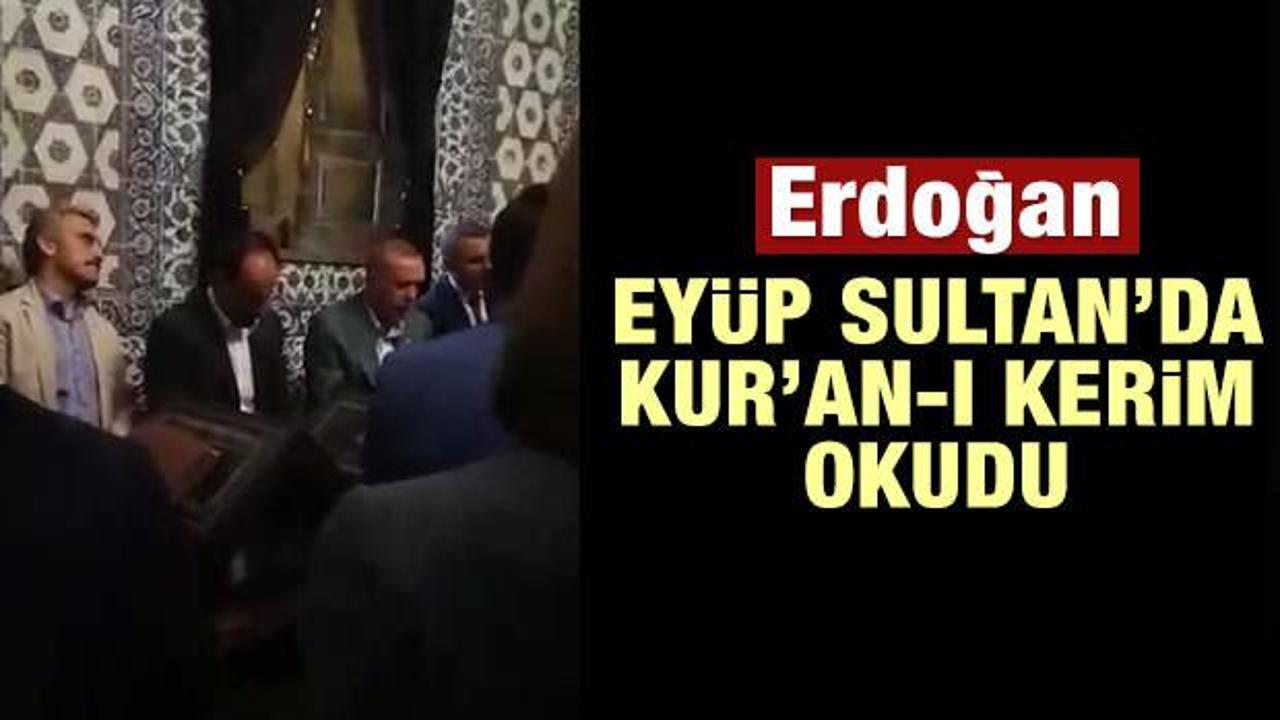 Erdoğan'dan Eyüp Sultan'da Kur'an-ı Kerim okudu