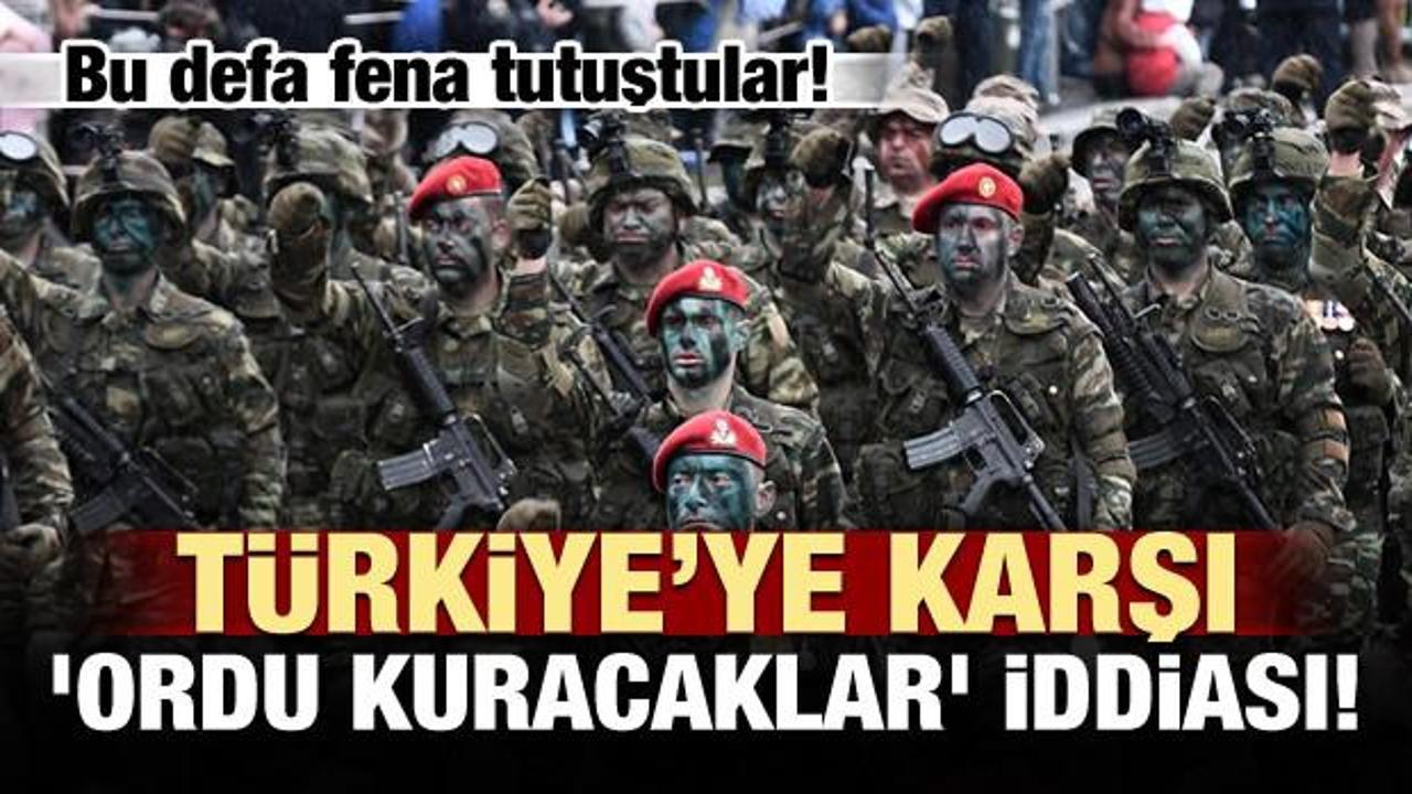 Fena tutuştular! Türkiye’ye karşı 'ordu' iddiası