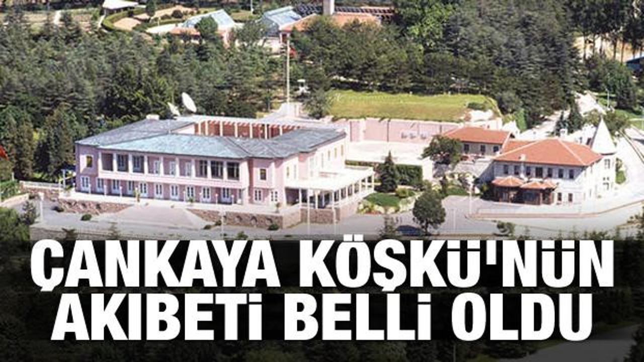 &Ccedil;ankaya K&ouml;şk&uuml;'n&uuml;n akıbeti belli oldu