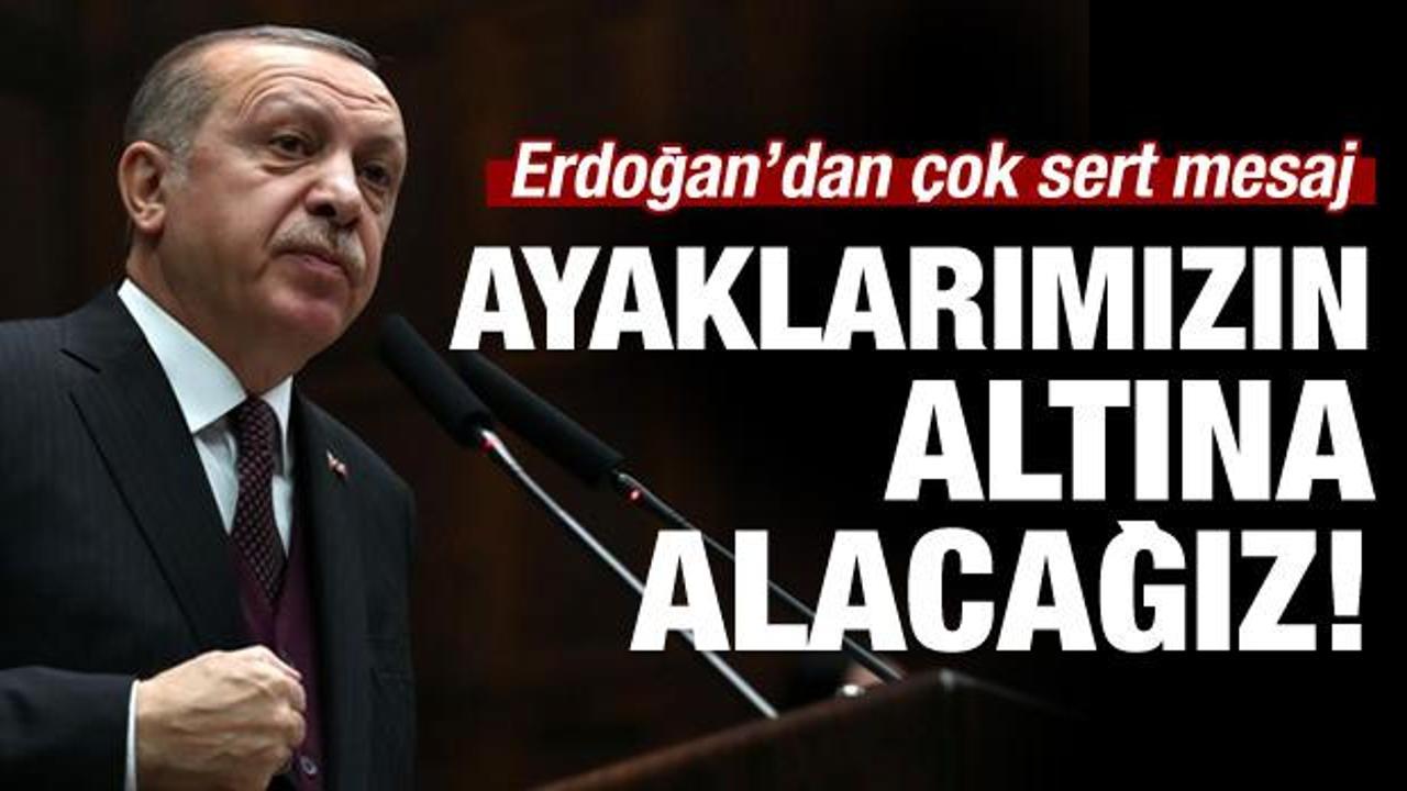 Cumhurbaşkanı Erdoğan'dan sert mesaj