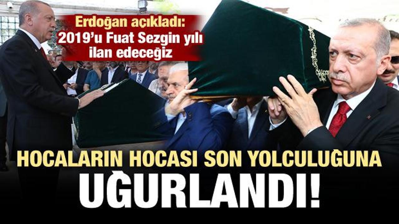 Erdoğan: 2019'u 'Fuat Sezgin' yılı ilan edeceğiz!