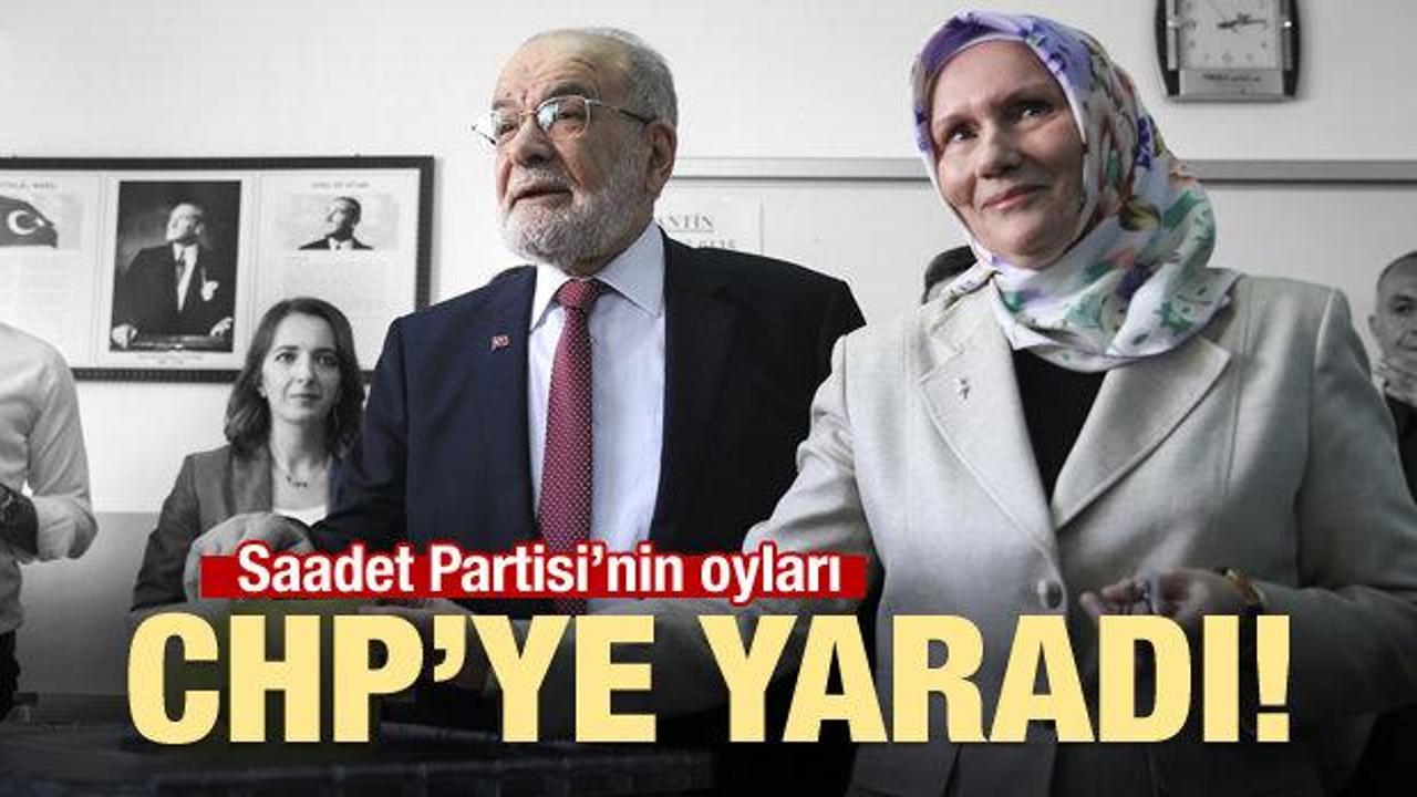 Saadet Partisi'nin oyları CHP'ye yaradı!