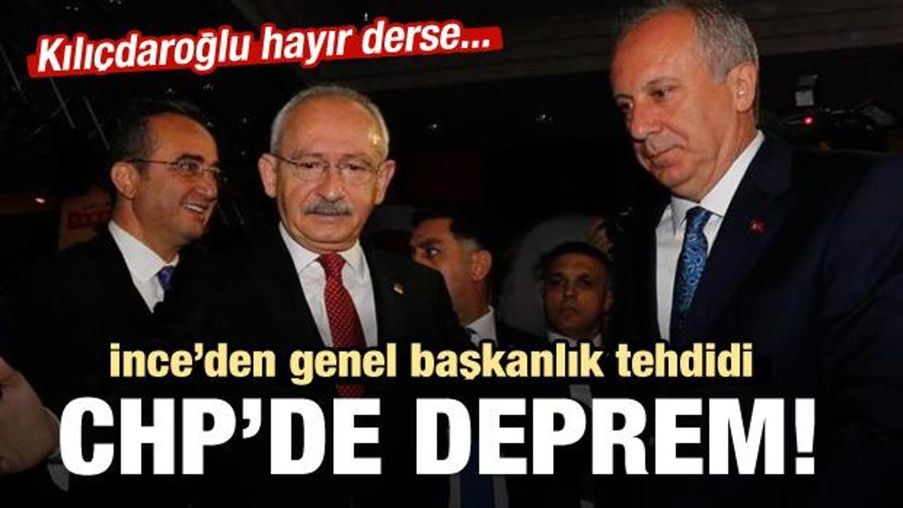 İnce'den genel başkanlık tehditi