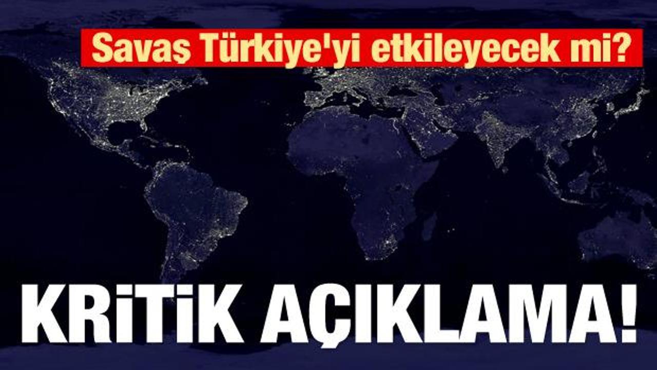 Savaş Türkiye'yi etkileyecek mi? Kritik açıklama