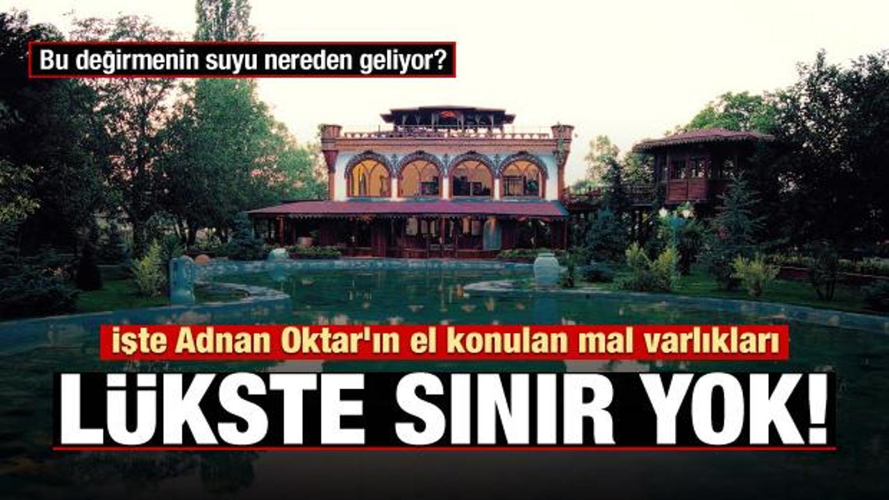 İşte Adnan Oktar'ın el konulan mal varlığı!