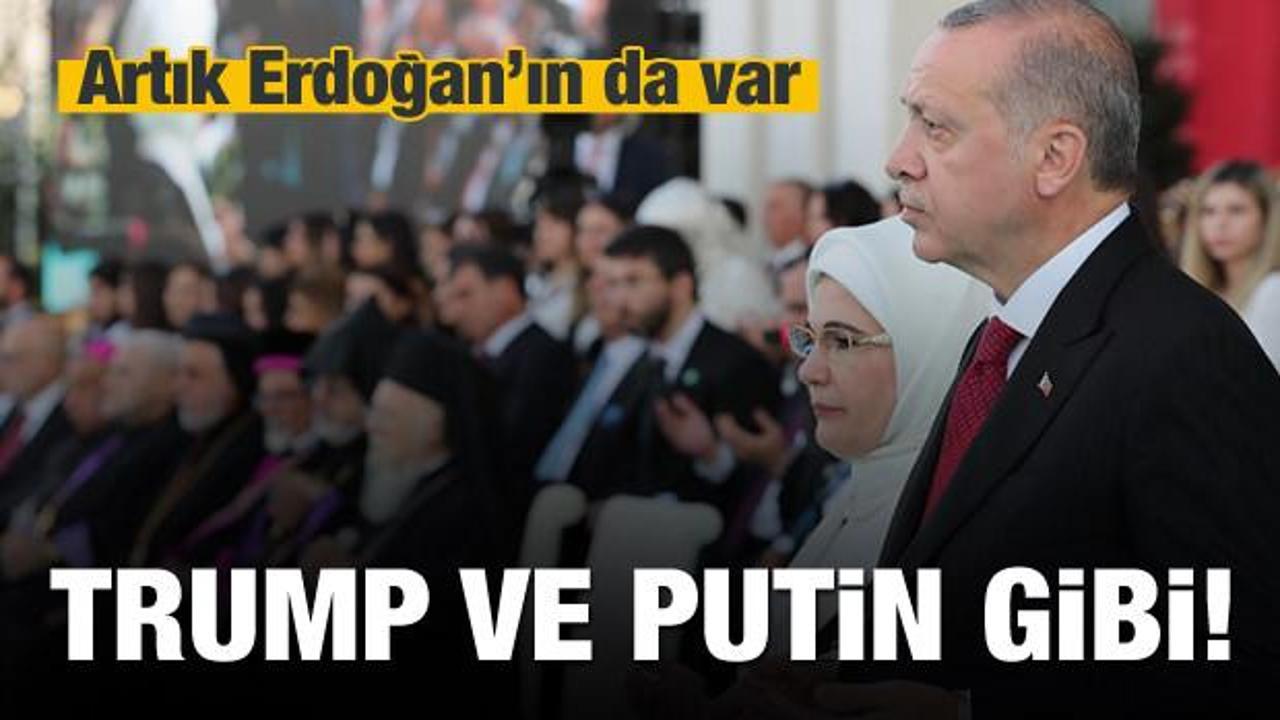 Trump ve Putin gibi Artık Başkan Erdoğan'ın da var