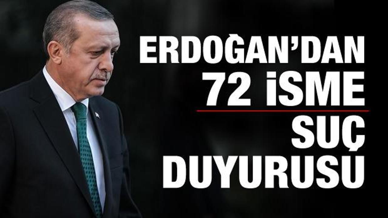 Erdoğan'dan 72 isme suç duyurusu