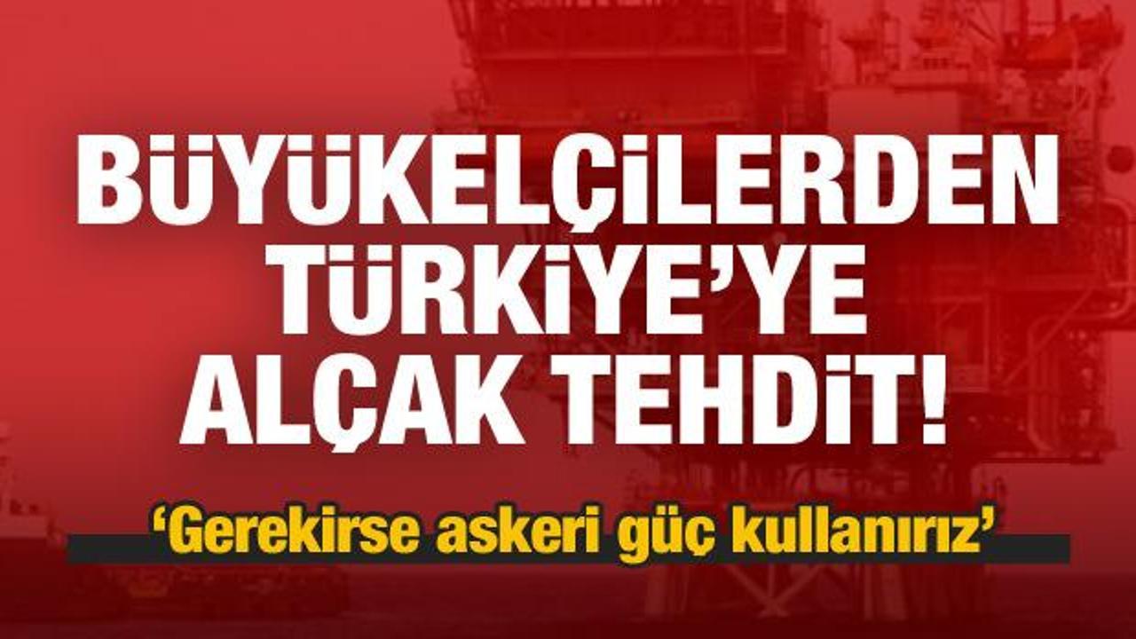 Büyükelçilerden Türkiye'ye tehdit!