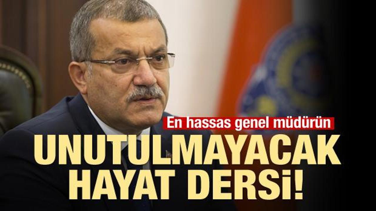 En hassas genel m&uuml;d&uuml;r&uuml;n unutulmayacak hayat dersi