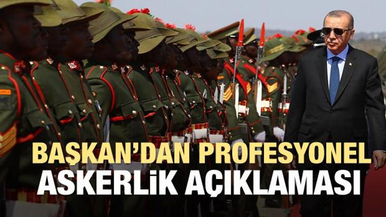 Erdoğan'dan profesyonel askerlik açıklaması