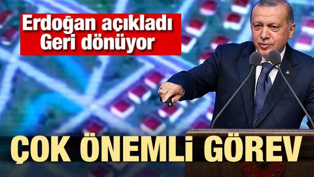 Erdoğan açıkladı: Geri dönüyor! Çok önemli görev