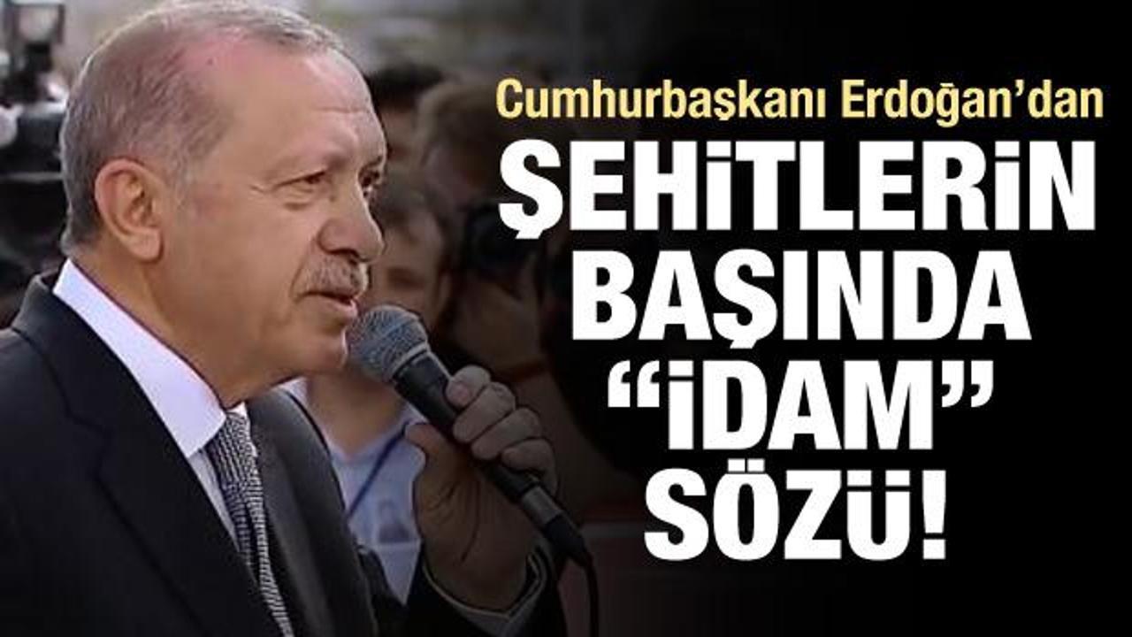 Erdoğan'dan şehit cenazesinde "idam" sözü!