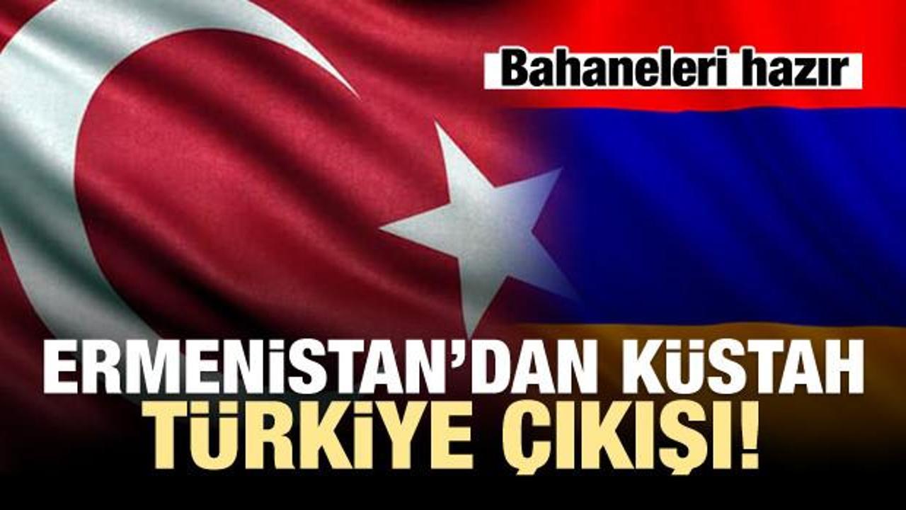 Ermenistan'dan küstah Türkiye çıkışı!