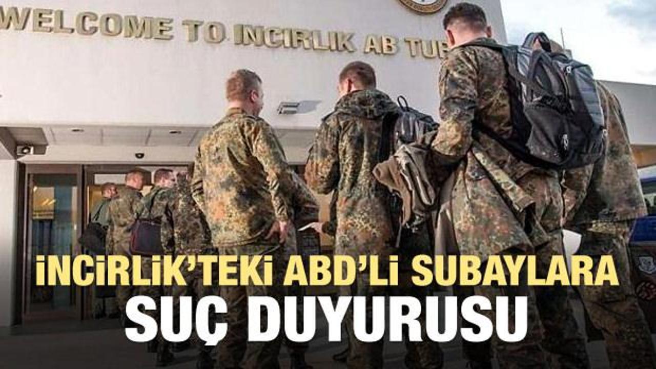 İncirlik’teki ABD’li subaylara suç duyurusu