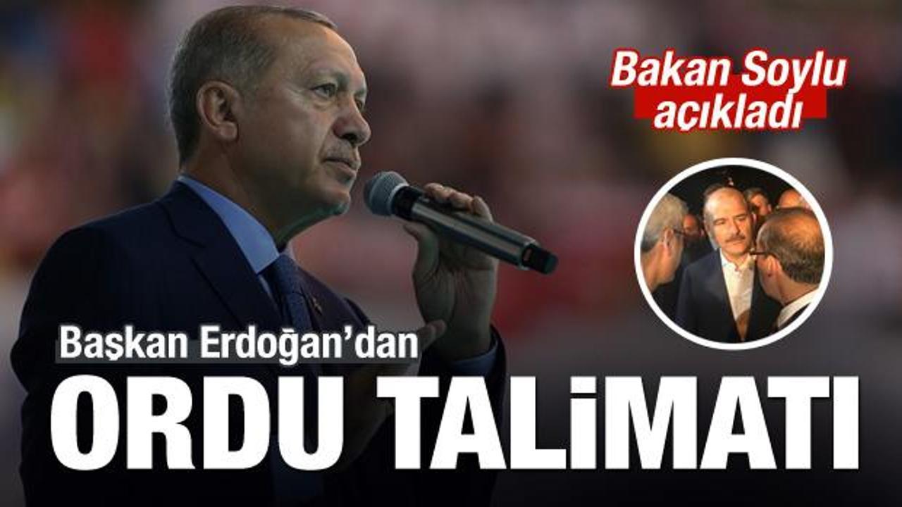 Erdoğan'dan Ordu talimatı! Bakan Soylu açıkladı