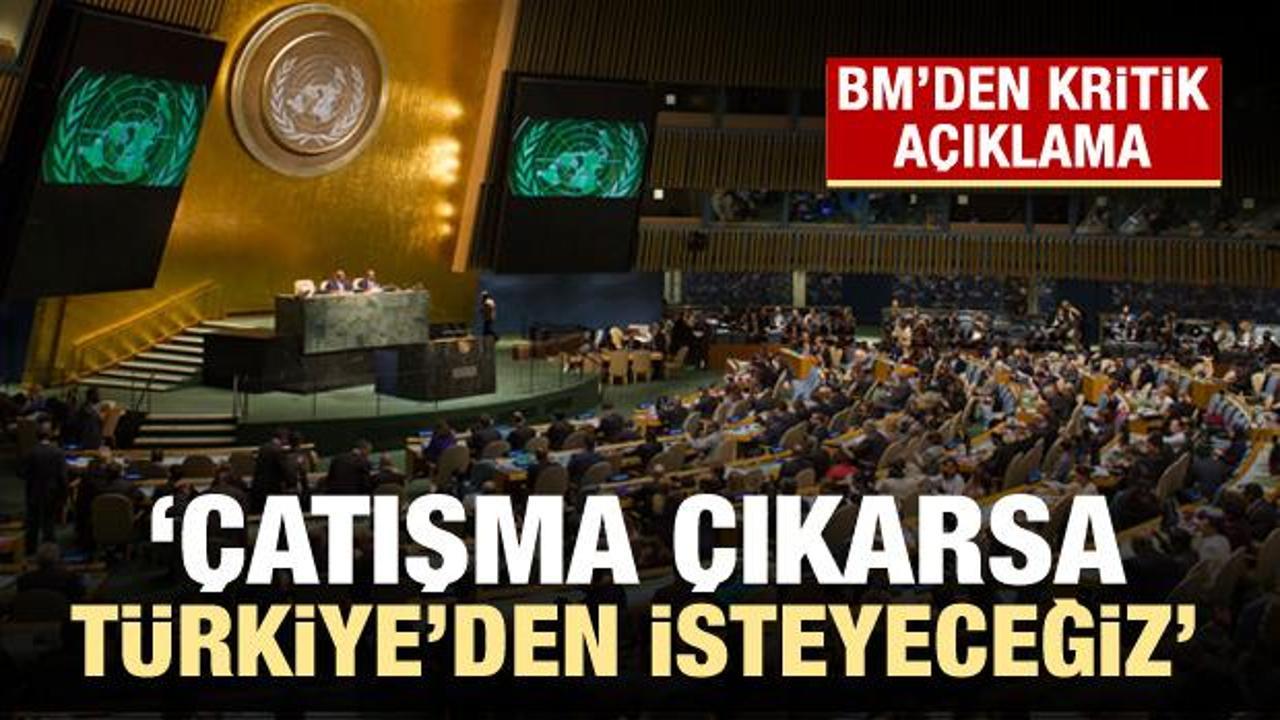 BM'den Türkiye açıklaması! Talep edeceğiz