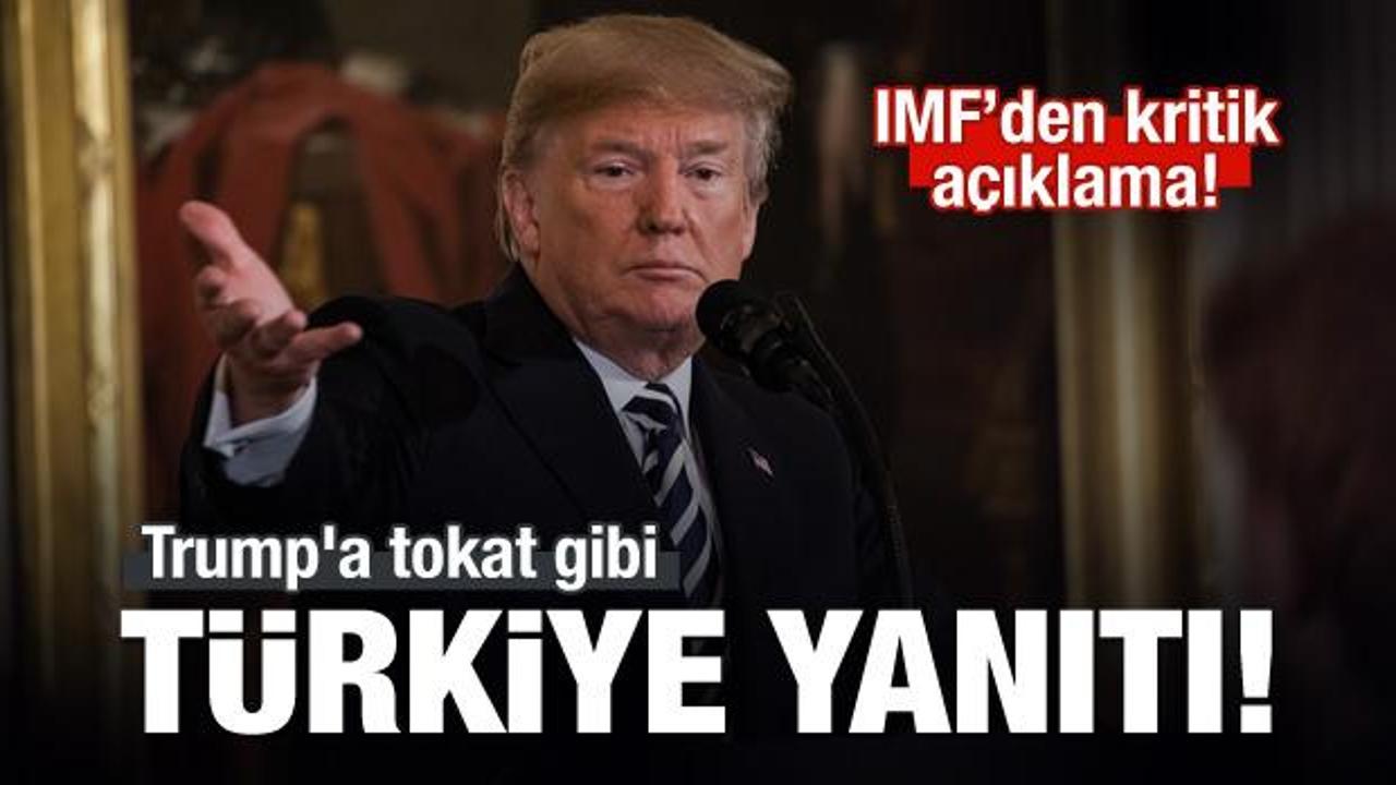 IMF'den Trump'a tokat gibi Türkiye yanıtı!