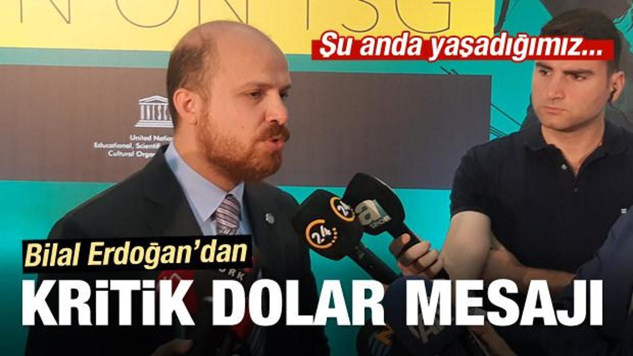 Bilal Erdoğan:  Şu anda yaşadığımız...