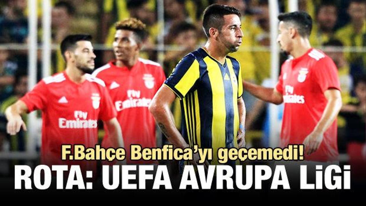 Benfica'yı geçemedik! Rota: Avrupa Ligi