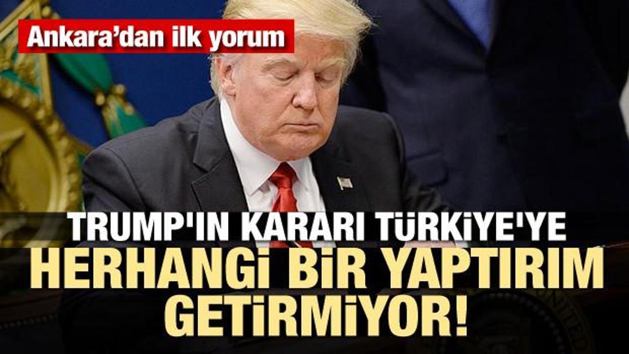 Trump'ın kararı Türkiye'ye herhangi bir yaptırım getirmiyor