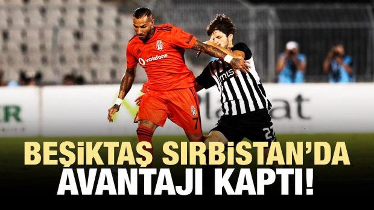 Beşiktaş Sırbistan'da avantajı kaptı!