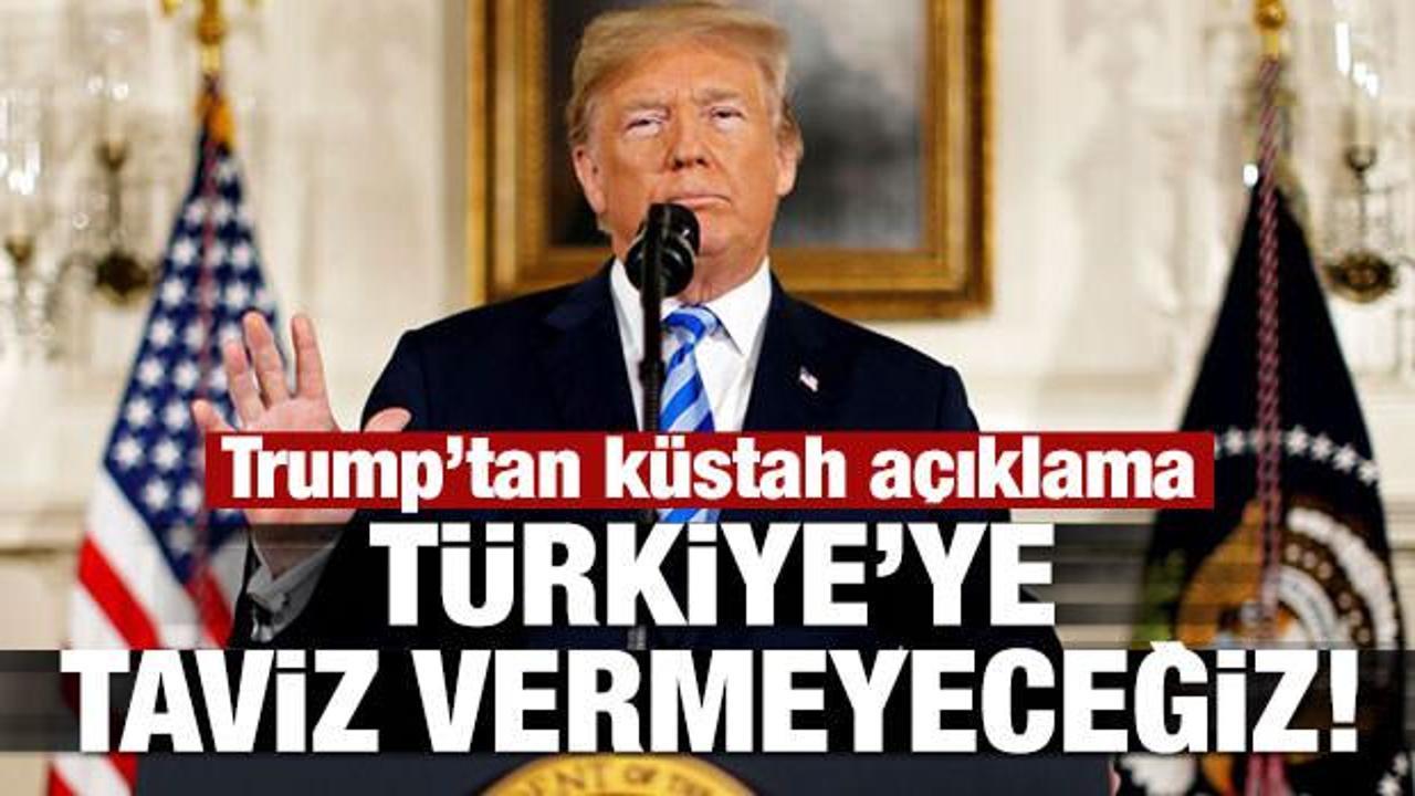 Trump'tan küstah 'Türkiye' açıklaması