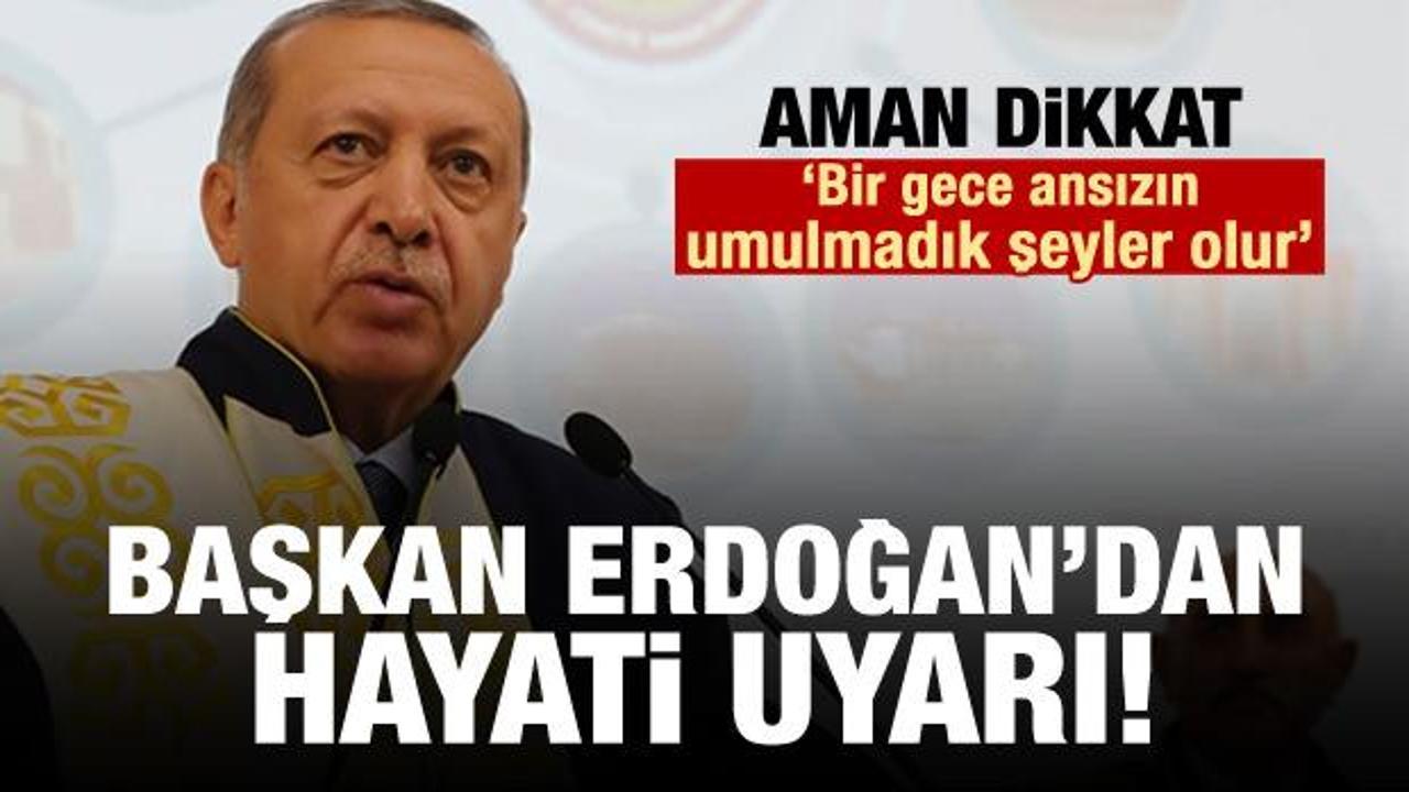 Cumhurbaşkanı Erdoğan'dan hayati uyarı!