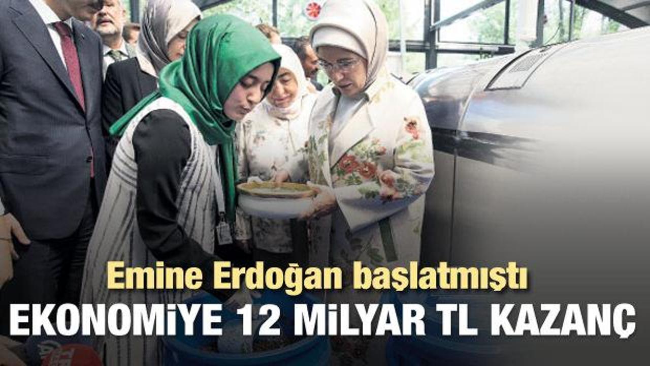 Emine Erdoğan başlattı! 12 milyar TL kazanç