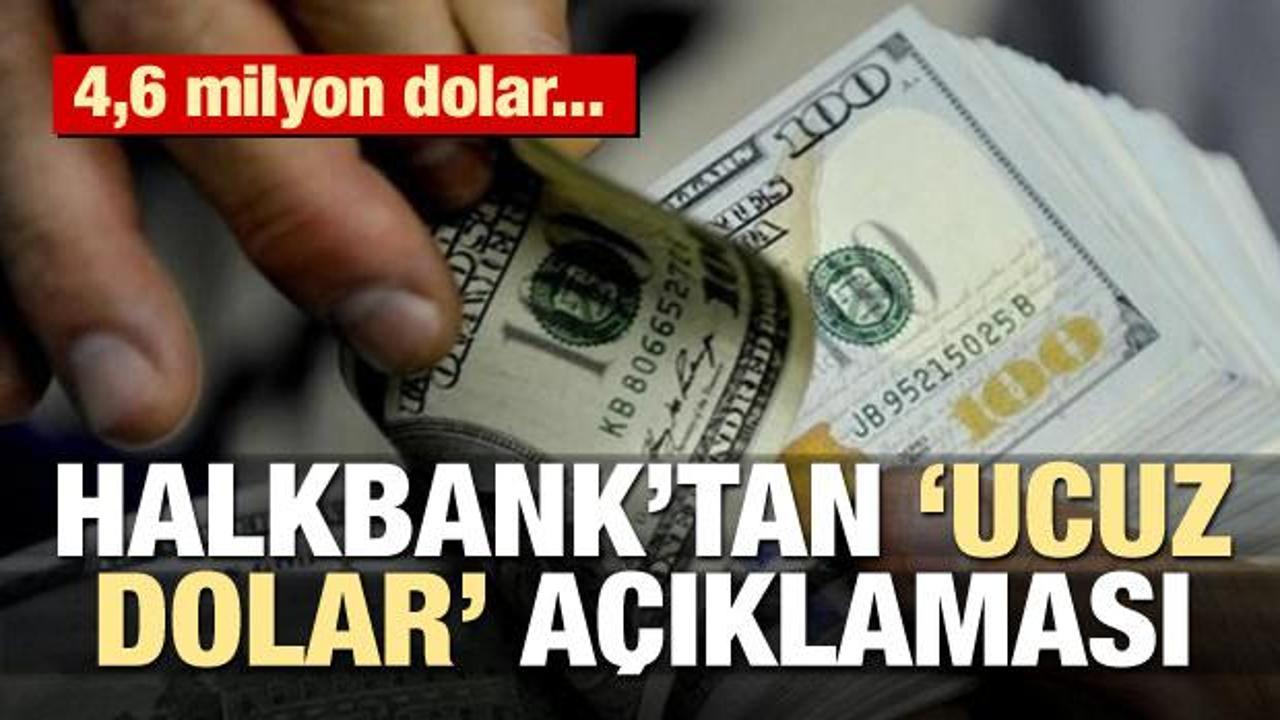 Halkbank'tan çok önemli 'ucuz dolar' açıklaması
