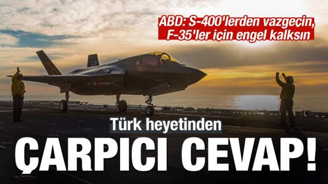 Türkiye'den ABD Heyeti'ne F-35 cevabı