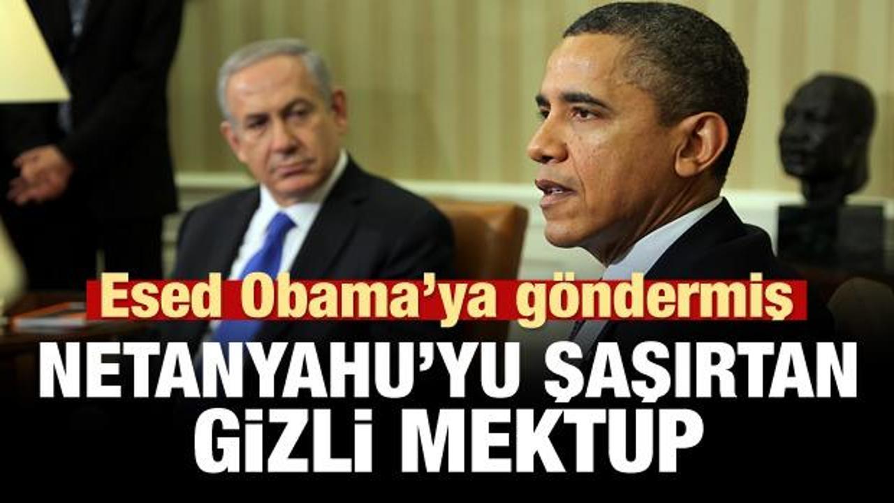 Esed'den Obama'ya Netanyahu'yu şaşırtan mektup
