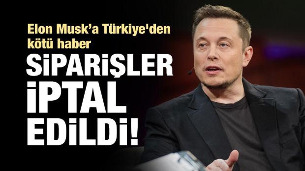 Musk’a Türkiye'den kötü haber, siparişler iptal!