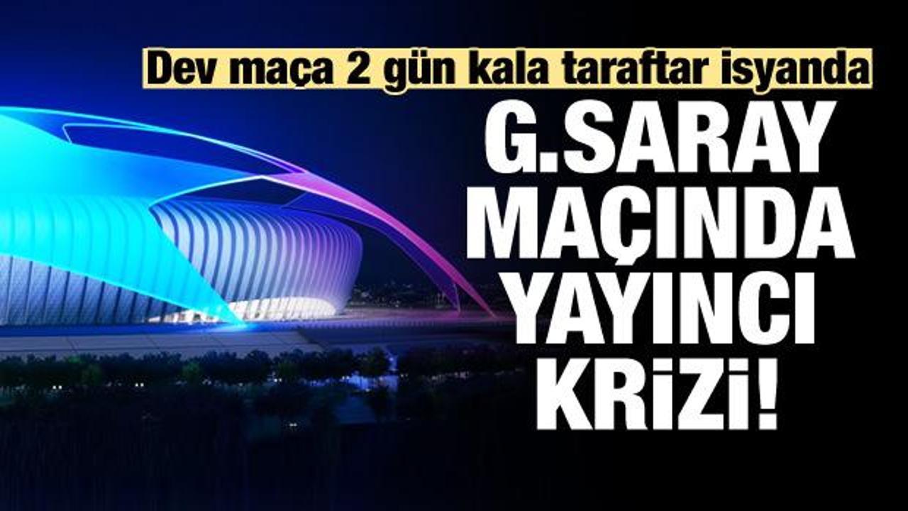 Galatasaray maçında yayıncı krizi! 