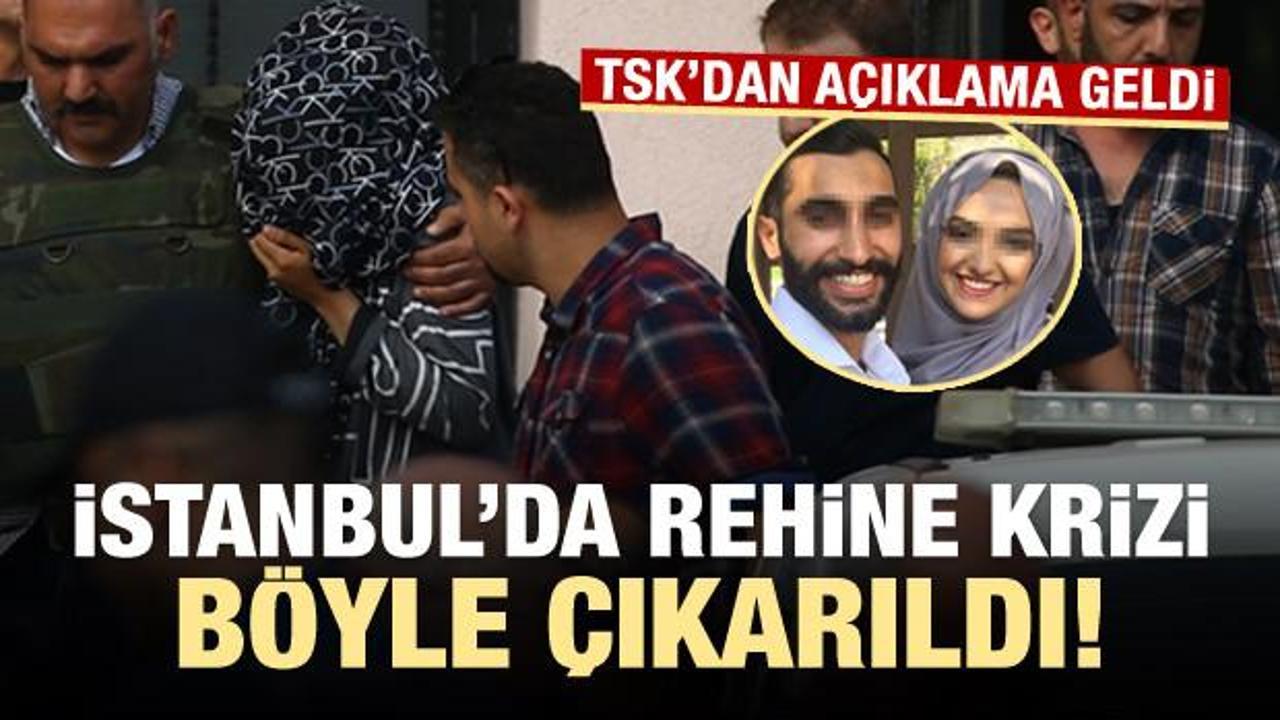 TSK'dan açıklama! İstanbul'da rehine krizi