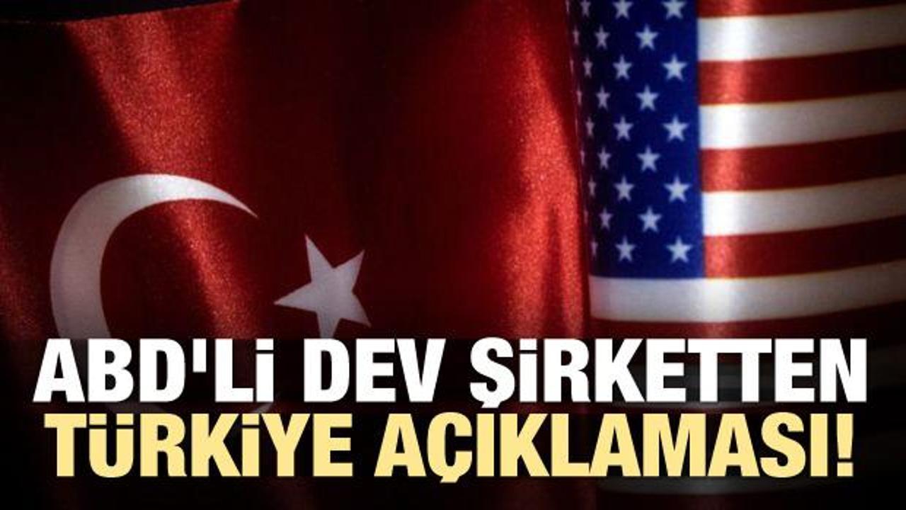 ABD'li dev şirketten Türkiye açıklaması!