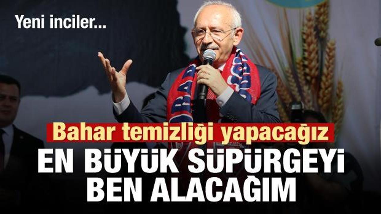 Kılıçdaroğlu: En büyük süpürgeyi ben alacağım!