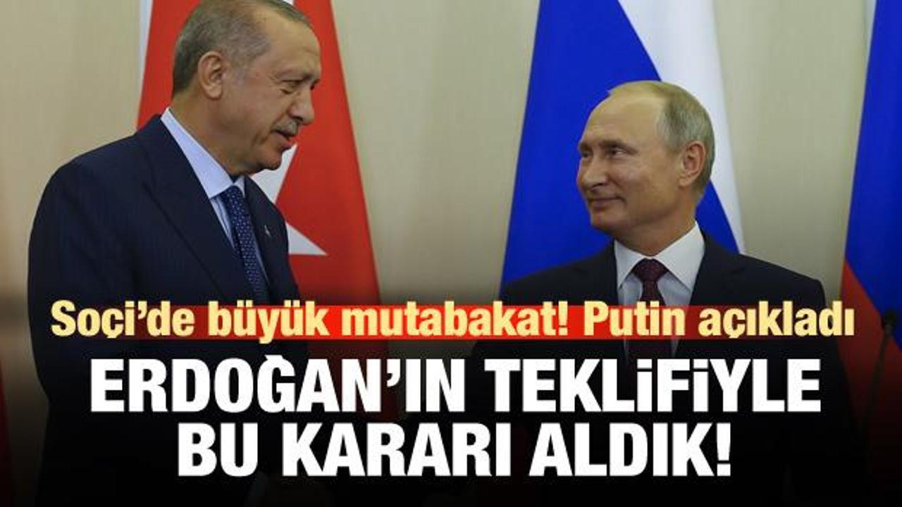 Putin: Erdoğan'ın teklifiyle bu kararı aldık